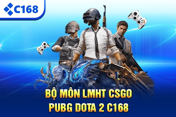 Bộ môn LMHT CSGO PUBG Dota 2 C168