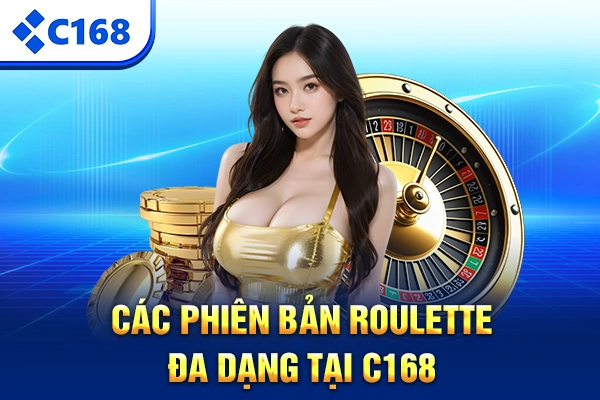 Các phiên bản Roulette đa dạng tại C168