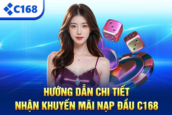 Hướng dẫn chi tiết nhận khuyến mãi nạp đầu C168