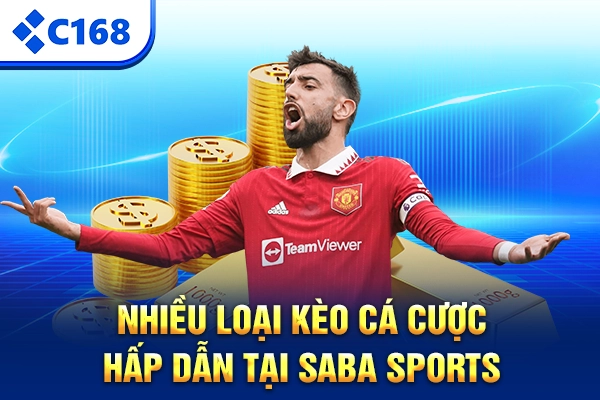Nhiều loại kèo cá cược hấp dẫn tại Saba Sports
