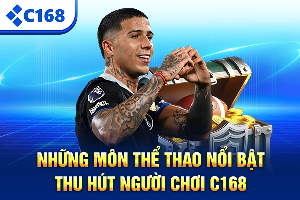 Những môn thể thao nổi bật thu hút người chơi C168