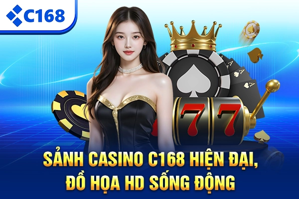 Sảnh casino C168 hiện đại, đồ họa HD sống động