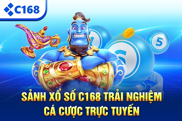 Sảnh xổ số C168 trải nghiệm cá cược trực tuyến