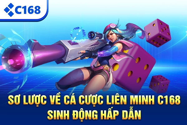 Sơ lược về cá cược liên minh C168 sinh động hấp dẫn