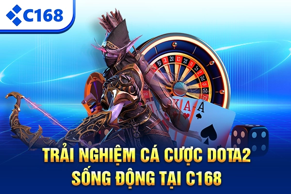 Trải nghiệm cá cược Dota2 sống động tại C168