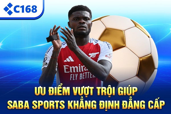 Ưu điểm vượt trội giúp Saba Sports khẳng định đẳng cấp